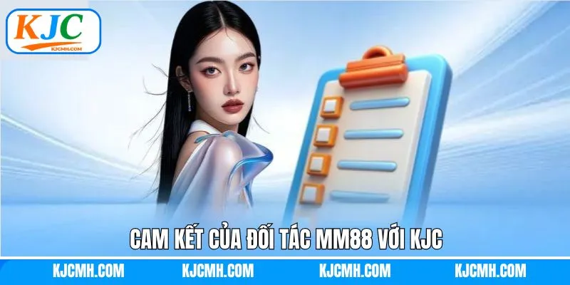 Những cam kết của đối tác MM88 với liên minh KJC