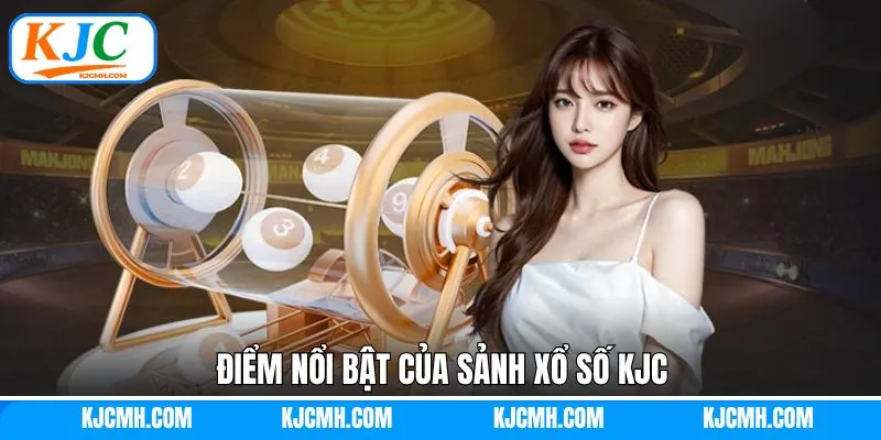 Tính năng nổi bật khi tham gia xổ số KJC