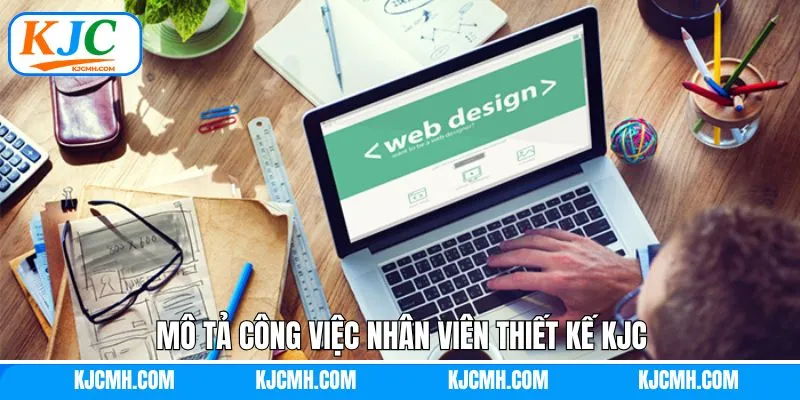 Mô tả công việc của vị trí nhân viên thiết kế chi tiết nhất