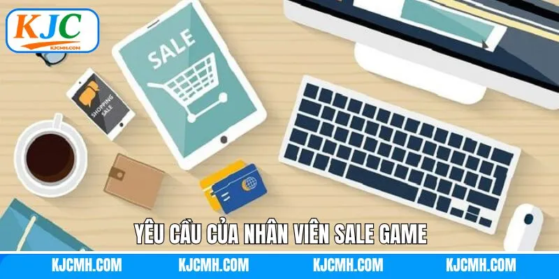 Các yêu cầu mà nhân viên sale cần phải đáp ứng